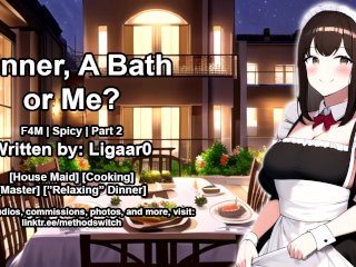 (F4M) Dinner, A Bath, Or Me? Part_2 (Erotic Maid Audio)