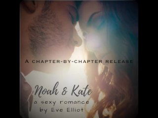 Noah & Kate Ch 1 - Erotic Romance Novel Written and ReadBy Eve's Garden (Part_2)