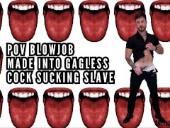 Made into gagless cock sucking slave
