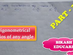 Trigonometrical Ratios of any angle Math Slove By Bikash Educare Episode 3