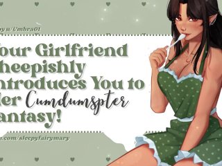 Your Girlfriend Sheepishly Introduces You toHer Cumdumpster_Fantasy ASMR
