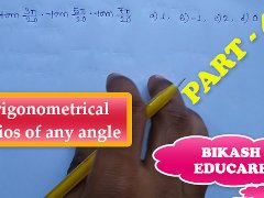 Trigonometrical Ratios of any angle Math Slove By Bikash Educare Episode 4