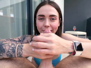 Great Slobbery Blowjob and Hot Fuck with Sexy GirlOn the_Balcony 4K 60FPS