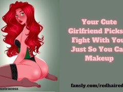 Your Cute Girlfriend Picks a Fight With You