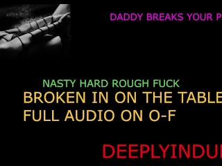 BROKEN IN AND FUCKED HARD (AUDIO ROLEPLAY) DADDY DOM BREAKS YOU IN AND CHAINS YOU TO THE TABLE HARD