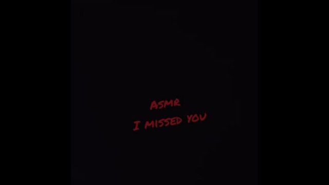 Video: ASMR I Missed You