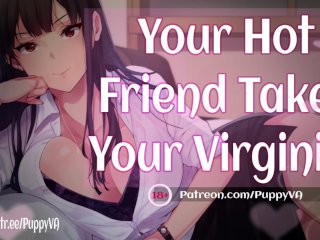 You're_a VIRGIN?!...My Favorite![Friends To Lovers] Female Moaning_and Dirty Talk