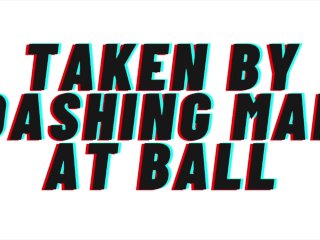 TEASER_AUDIO: Taken_By Dashing Man At Ball_[Audio Roleplay][M4F][Audio Porn]