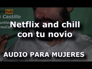 Netflix and Chill Con TuNovio - Audio Para MUJERES - Voz_De Hombre - Rol Interactivo Hablando Sucio