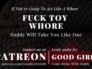 [GoodGirlASMR] If You’re Going To Act Like A Whore. Daddy Will Take_You Like_One