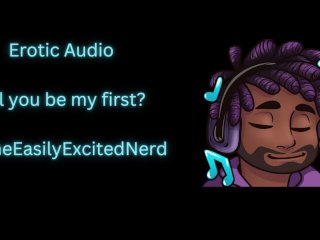 Erotic Audio Will You Be My First [my First_Time] [sweet] [slow Build][begging]