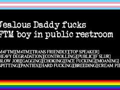 Jealous Daddy Fucks FTM Boy in Public Restroom