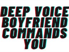 TEASER AUDIO: Deep Voice Boyfriend Commands You. [AUDIO PORN][AUDIO EROTICA][M4F]